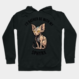 I'd rather be with my Sphynx Hoodie